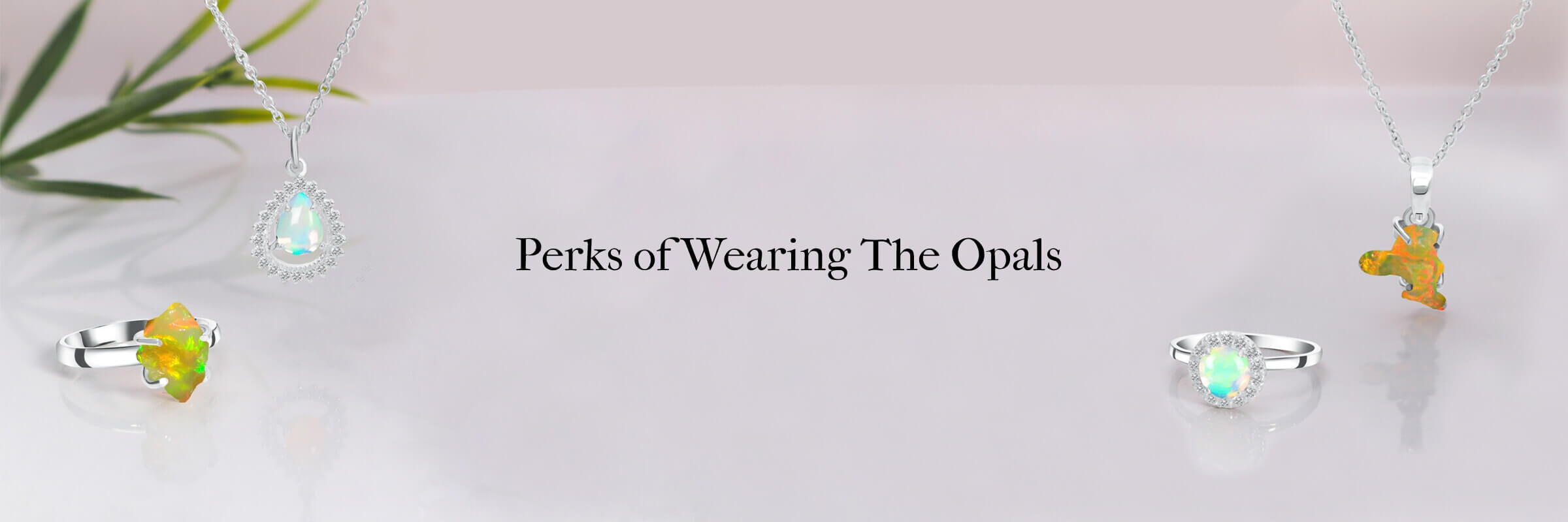 Benefits of wearing the Opals