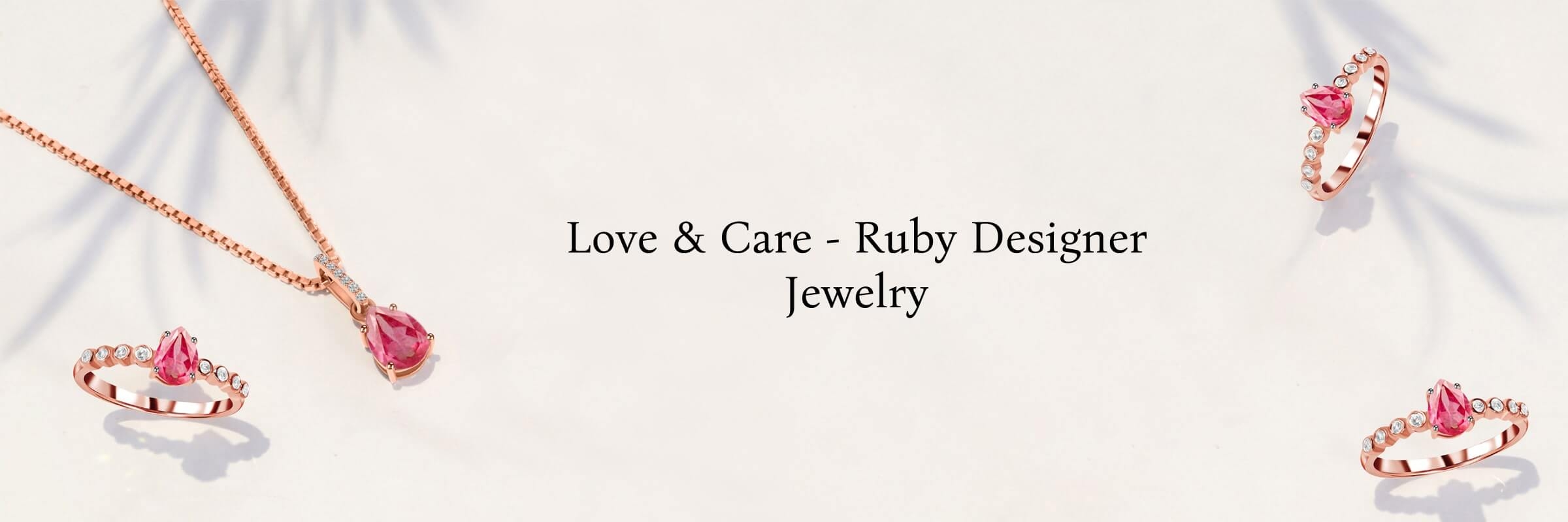 Caring for Ruby Designer Jewelry