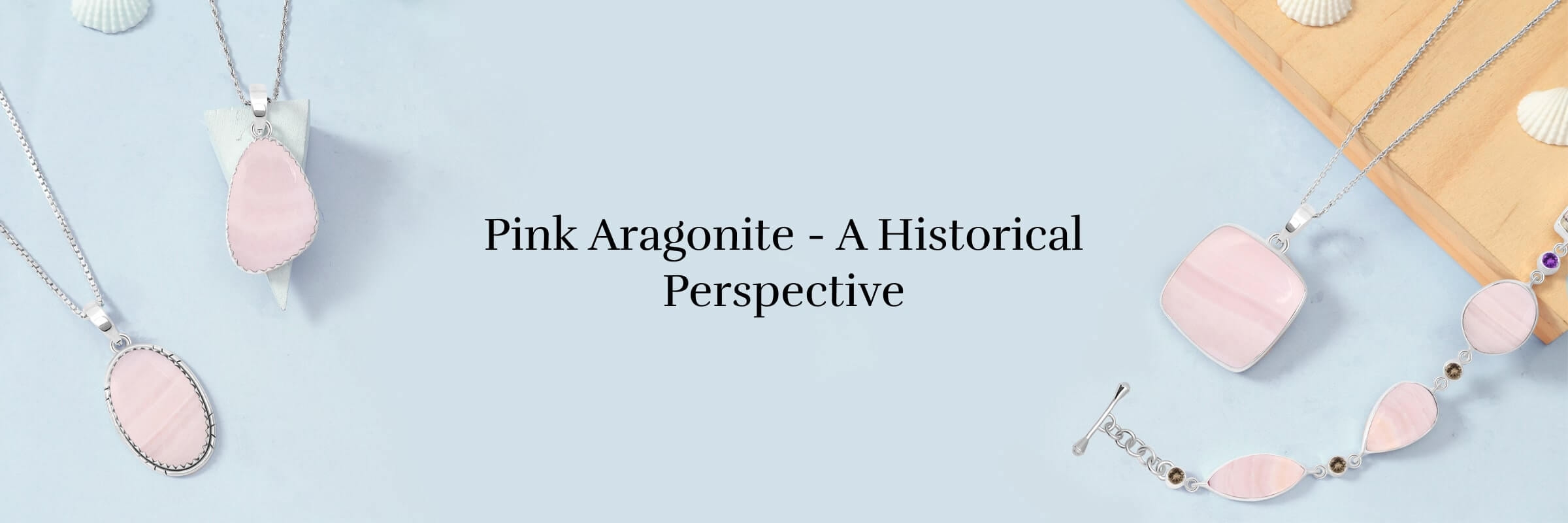 History Of Pink Aragonite Jewelry