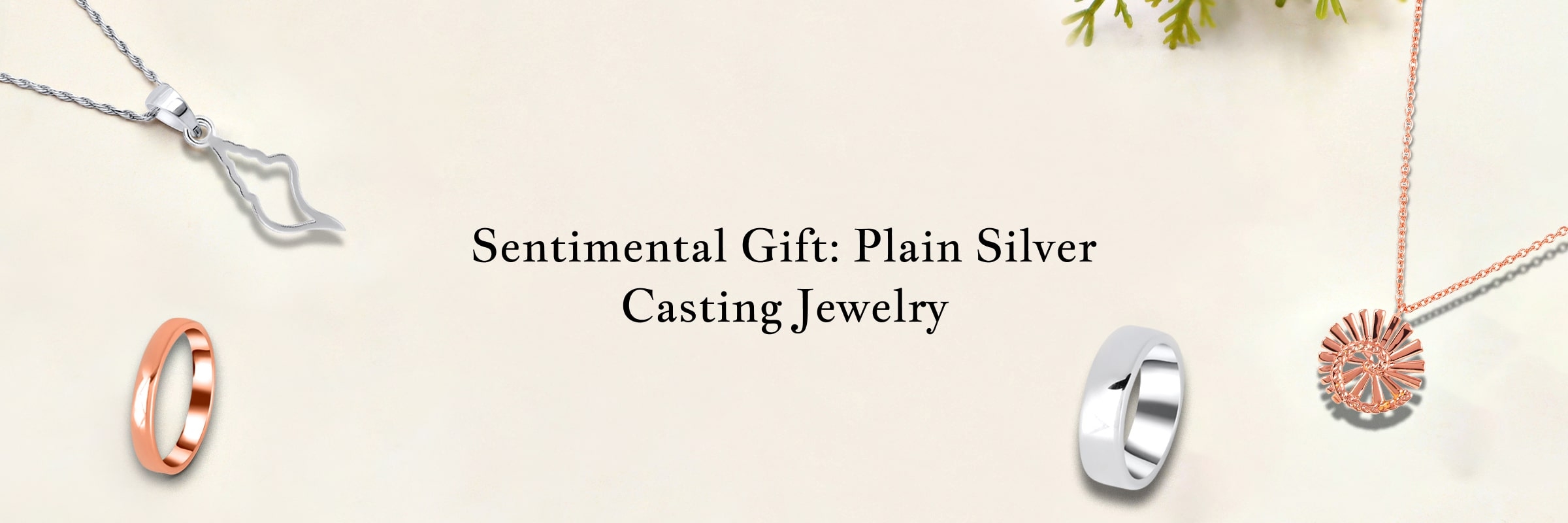 Plain Silver Casting Jewelry - The Perfect Gift for Capturing Sentiments