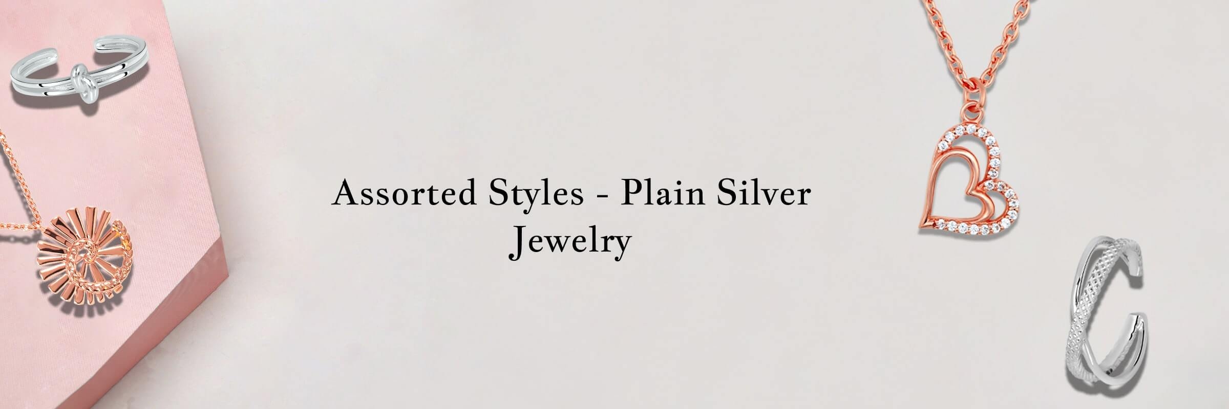 Types of Assortment of Plain Silver Jewelry Types of Assortment of Plain Silver Jewelry