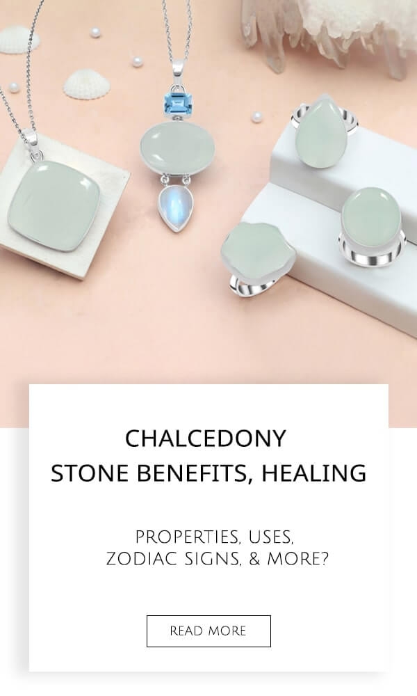 Chalcedony Stone Benefits, History, Healing Properties, Uses, Zodiac Signs