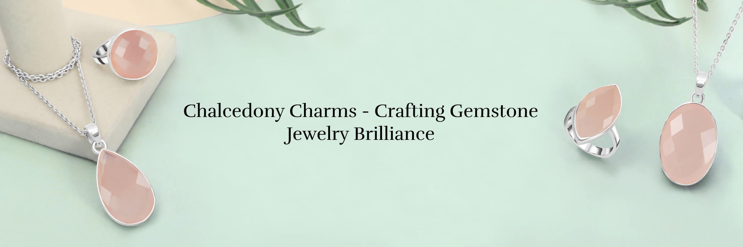How to use Chalcedony as Gemstone Jewelry