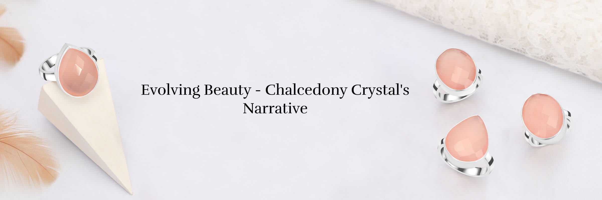 History of Chalcedony Crystal History of Chalcedony Crystal