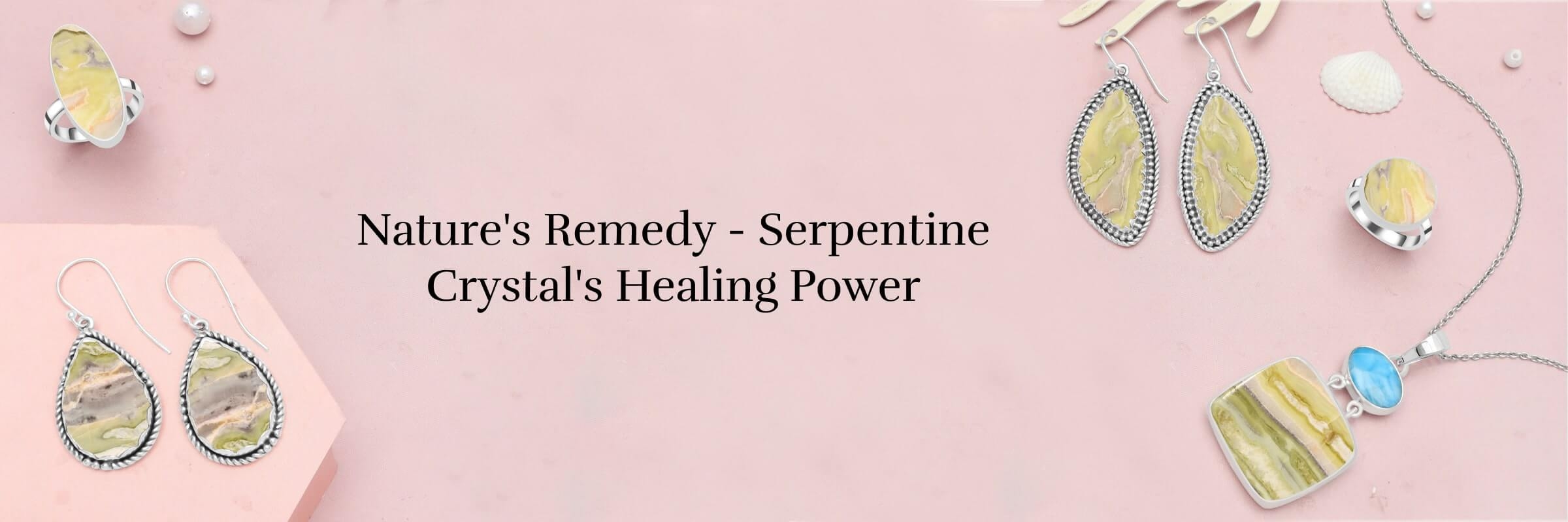 Healing Properties of Serpentine Crystal