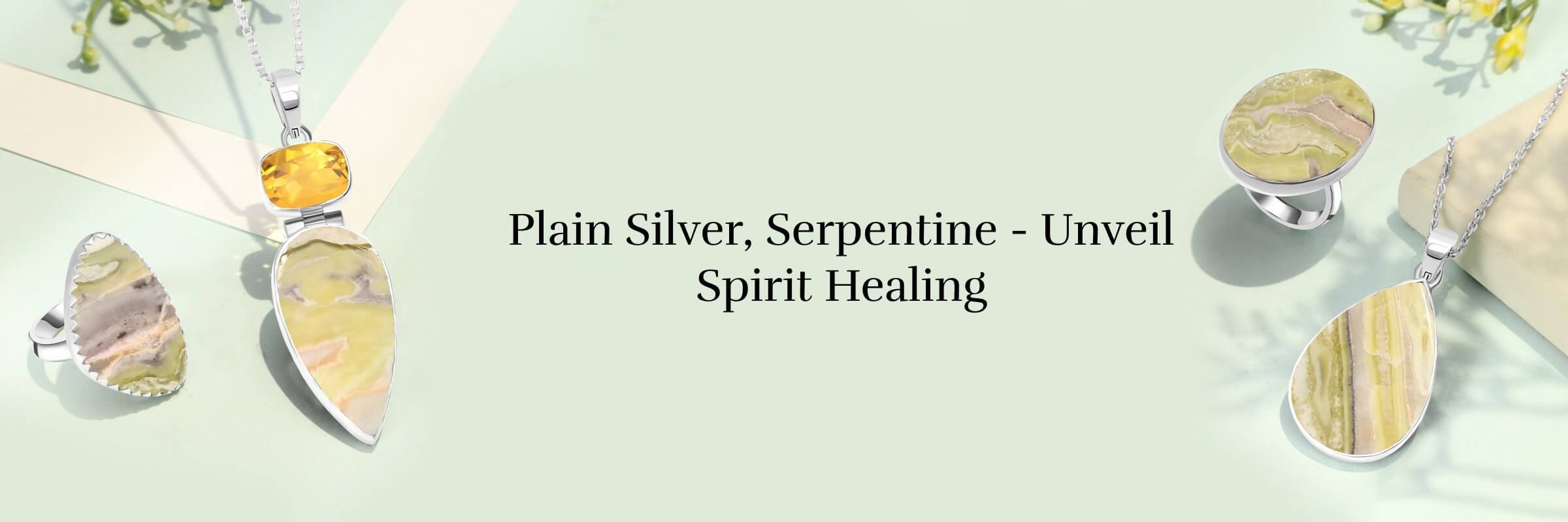 Plain Silver Jewelry Made of Serpentine Encourages Spirit Healing