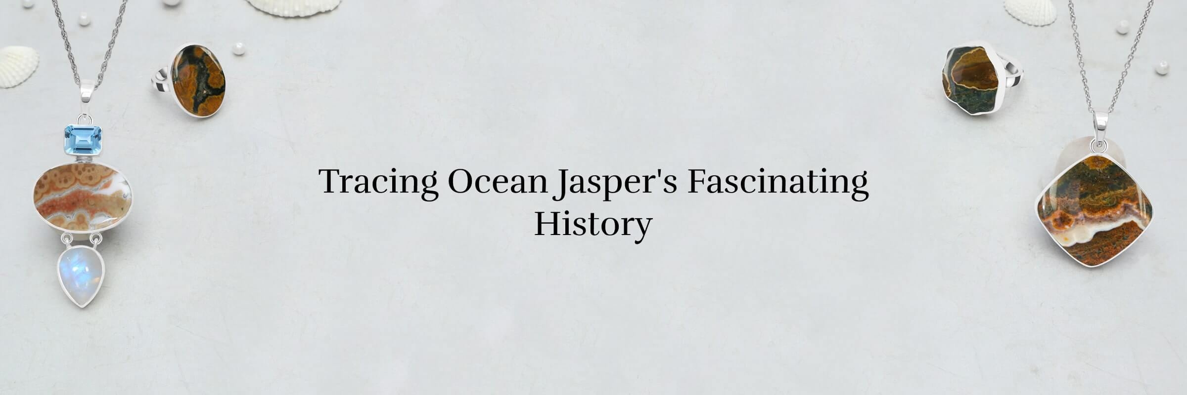 Ocean Jasper: History Ocean Jasper History