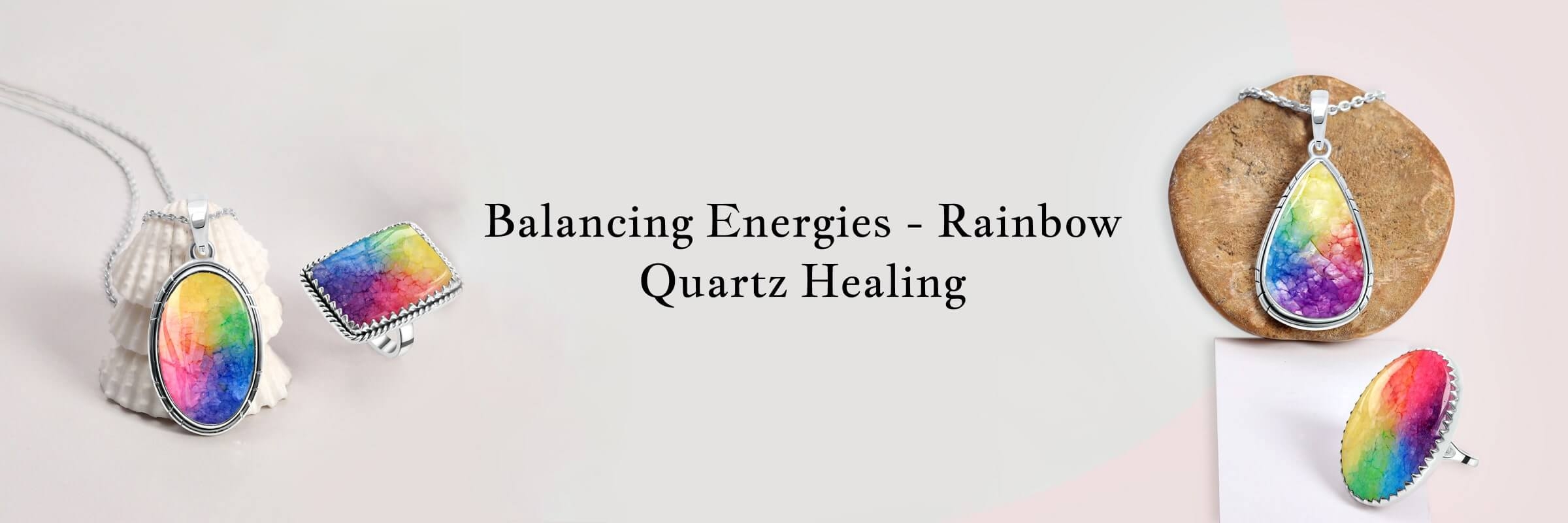 Rainbow Quartz Healing properties
